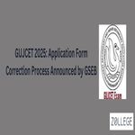 GUJCET 2025 Application Form Correction Process Announced by GSEB